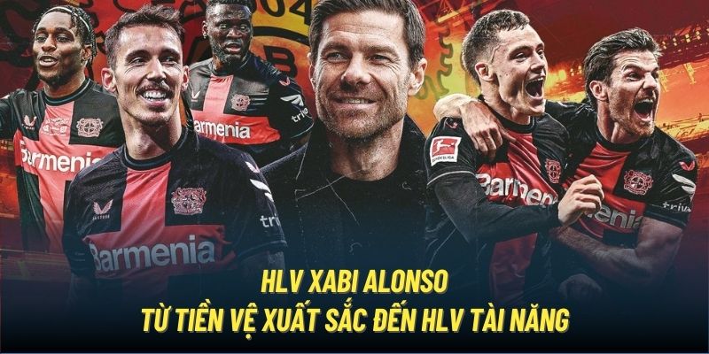 HLV Xabi Alonso | Từ Tiền Vệ Xuất Sắc Đến HLV Tài Năng