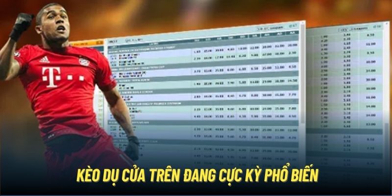 Kèo dụ cửa trên đang cực kỳ phổ biến