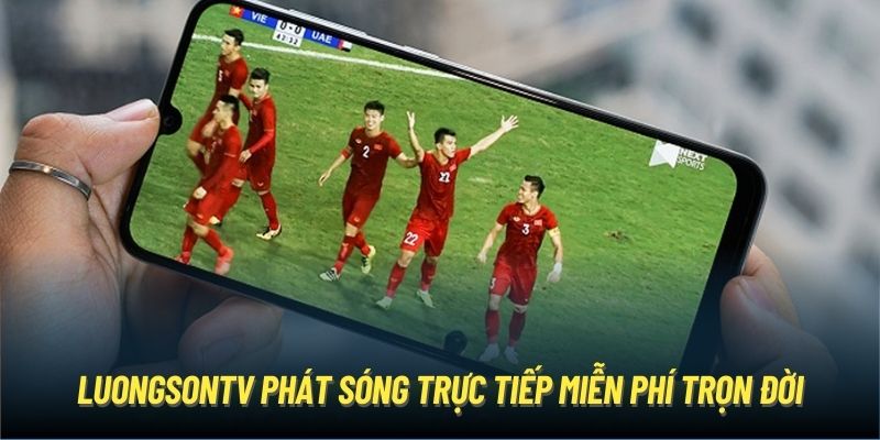 LuongSonTV phát sóng trực tiếp miễn phí trọn đời